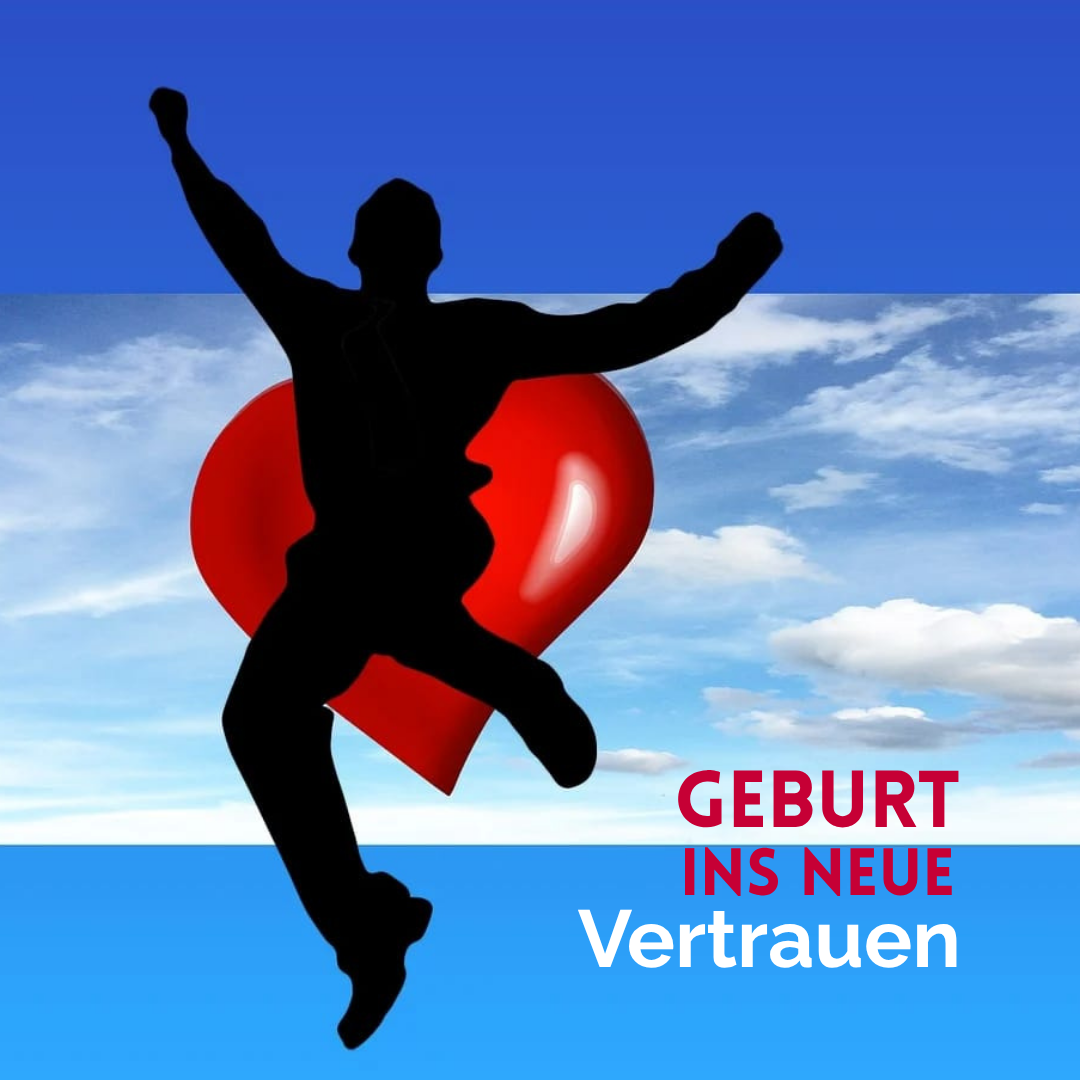 Du betrachtest gerade Geburt ins Neue – VERTRAUEN